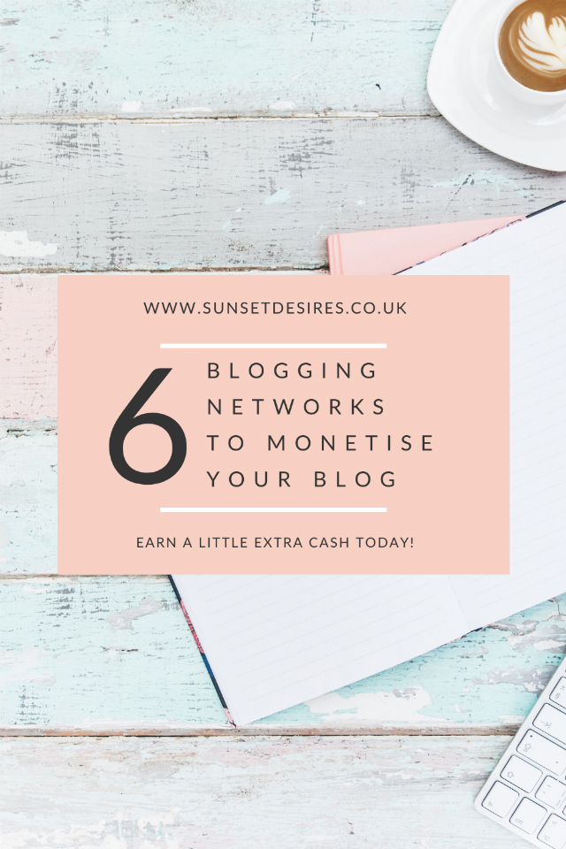 https://www.sunsetdesires.co.uk/2020/03/6-blogging-networks-to-monetise-your.html