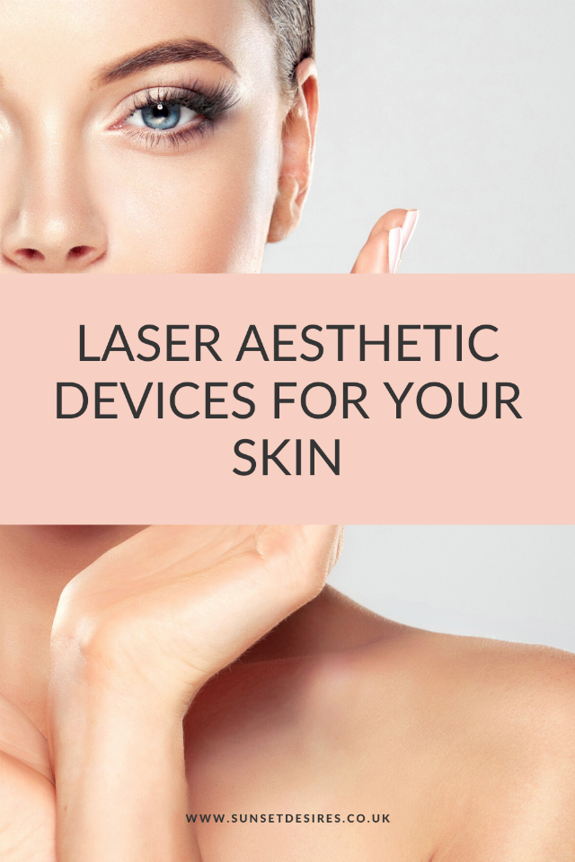 https://www.sunsetdesires.co.uk/2020/03/laser-aesthetic-devices-for-your-skin.html