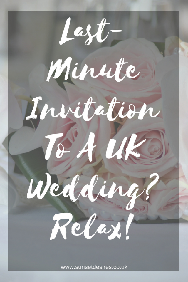 https://www.sunsetdesires.co.uk/2018/06/last-minute-invitation-to-uk-wedding.html