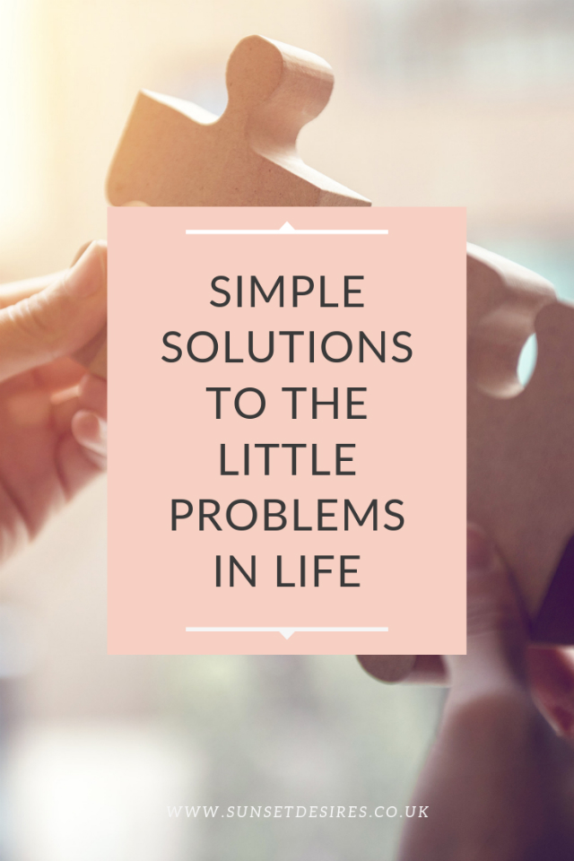 https://www.sunsetdesires.co.uk/2019/09/simple-solutions-to-little-problems-in.html