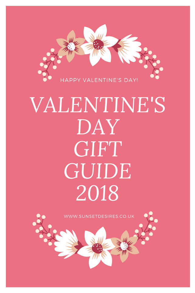 http://www.sunsetdesires.co.uk/2018/02/valentines-day-gift-guide-2018.html