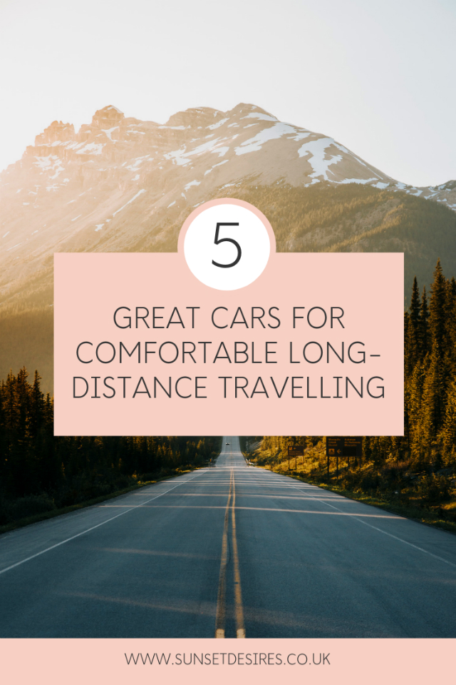 https://www.sunsetdesires.co.uk/2019/07/5-great-cars-for-comfortable-long.html