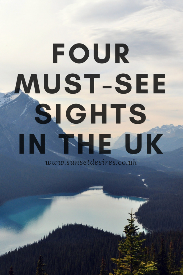 https://www.sunsetdesires.co.uk/2018/05/four-must-see-sights-in-uk.html