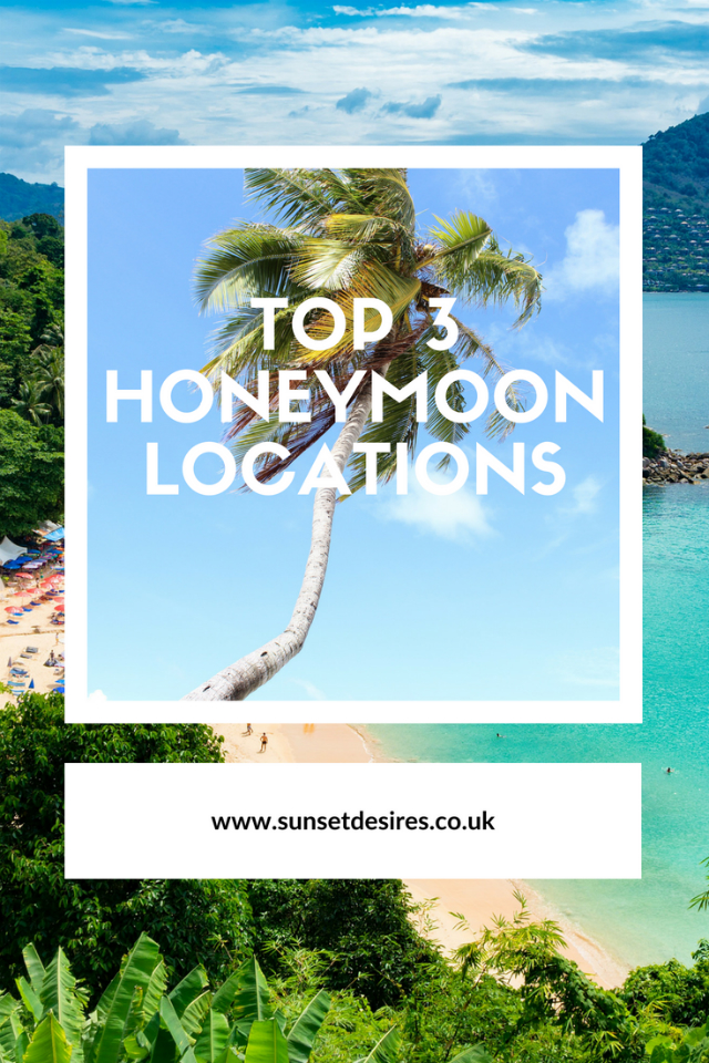 https://www.sunsetdesires.co.uk/2018/07/top-3-honeymoon-locations.html