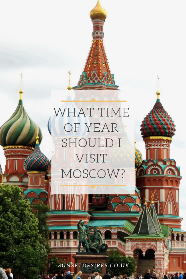 https://www.sunsetdesires.co.uk/2019/03/what-time-of-year-should-i-visit-moscow.html