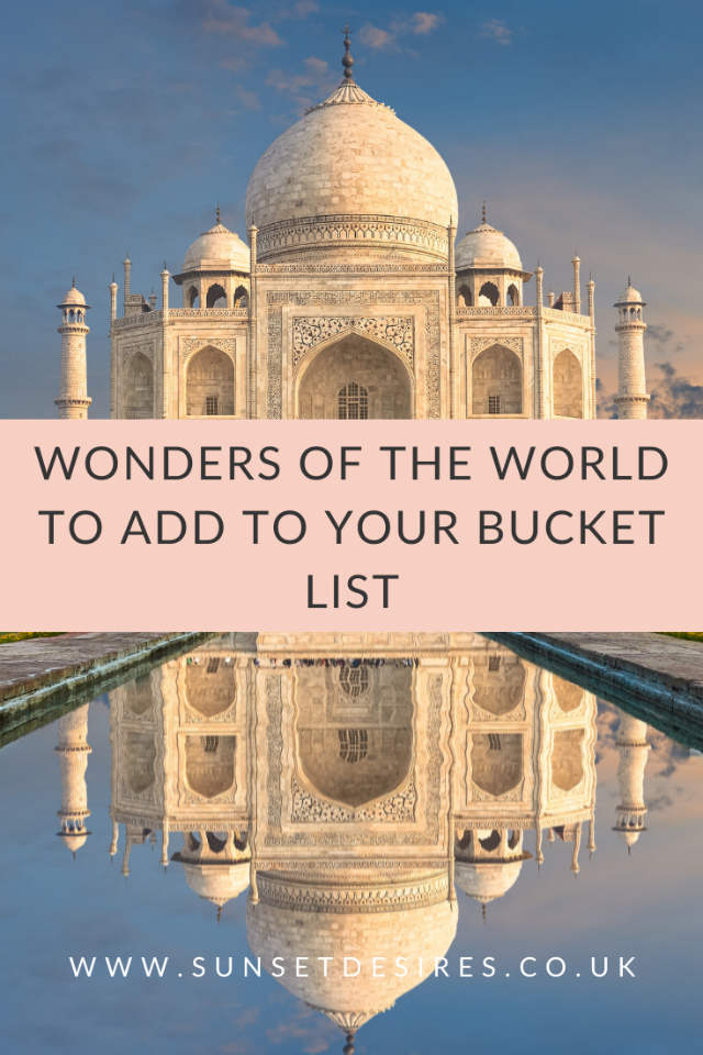 https://www.sunsetdesires.co.uk/2019/10/wonders-of-world-to-add-to-your-bucket.html