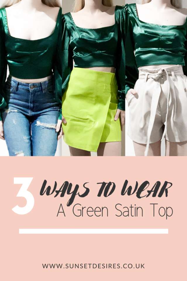 https://www.sunsetdesires.co.uk/2020/01/3-ways-to-wear-green-satin-top.html