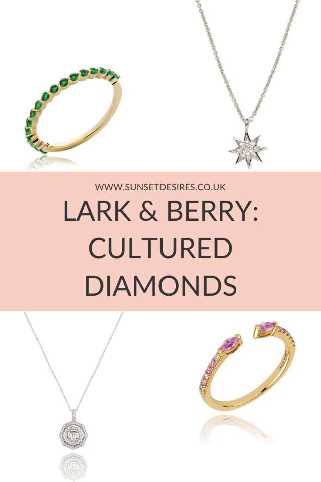 https://www.sunsetdesires.co.uk/2019/12/lark-berry-cultured-diamonds.html
