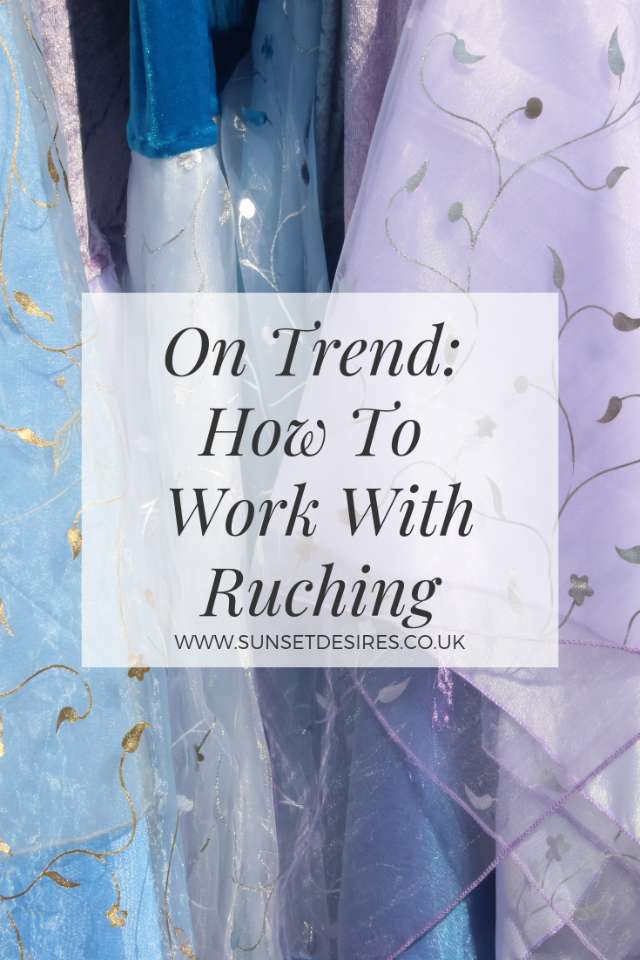 https://www.sunsetdesires.co.uk/2019/04/on-trend-how-to-work-with-ruching_24.html
